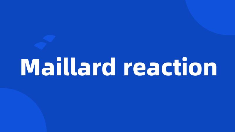 Maillard reaction