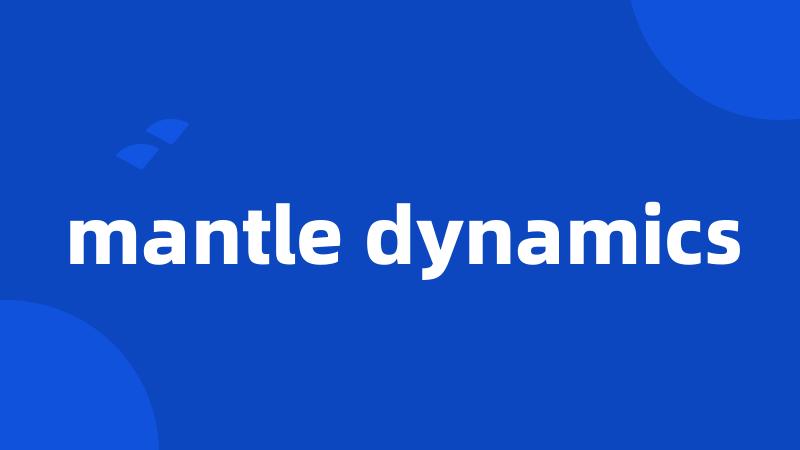 mantle dynamics