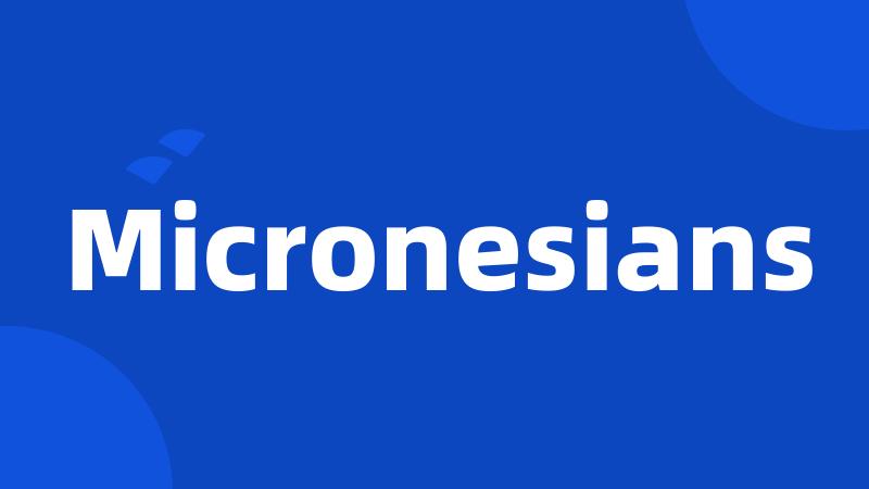 Micronesians