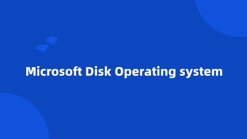 Microsoft Disk Operating system