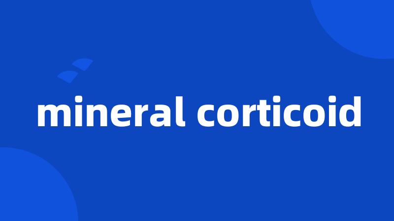 mineral corticoid