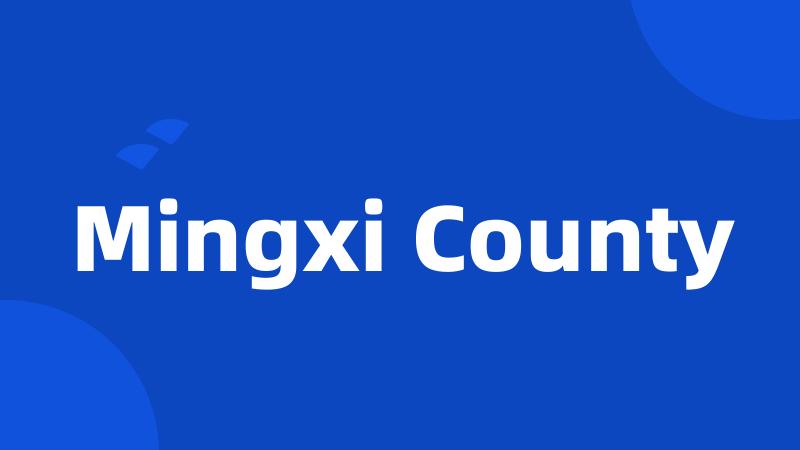 Mingxi County