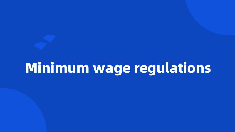 Minimum wage regulations