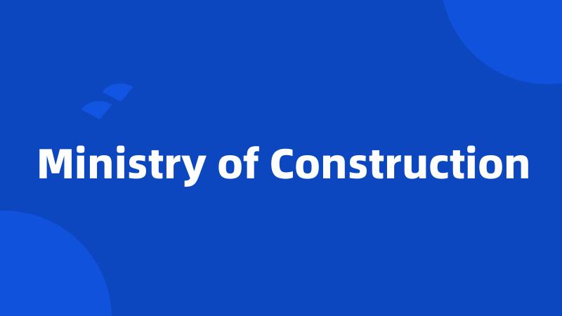 Ministry of Construction