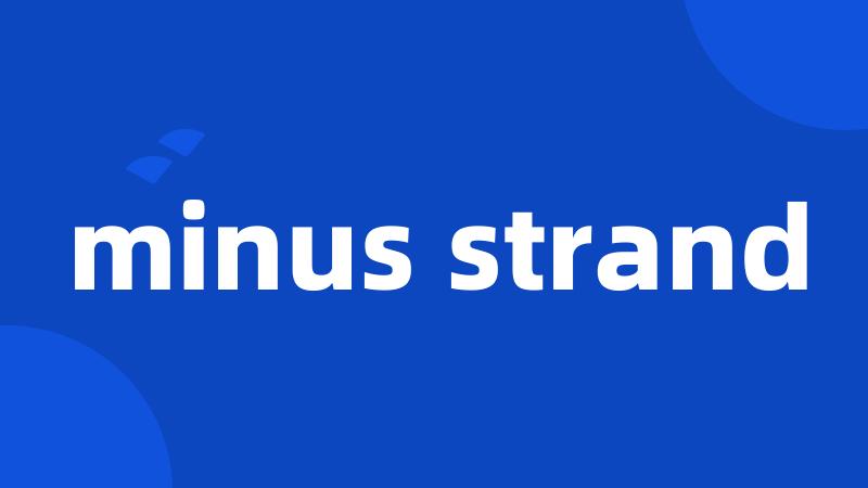 minus strand