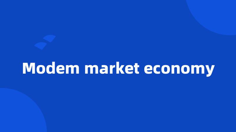 Modem market economy