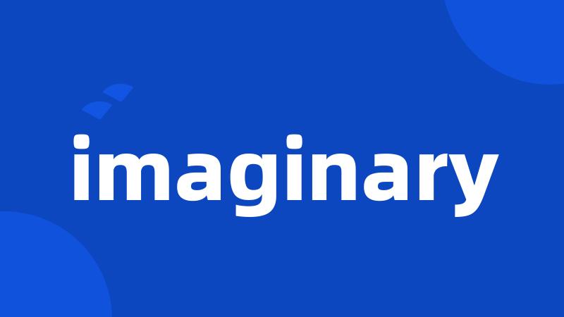 imaginary