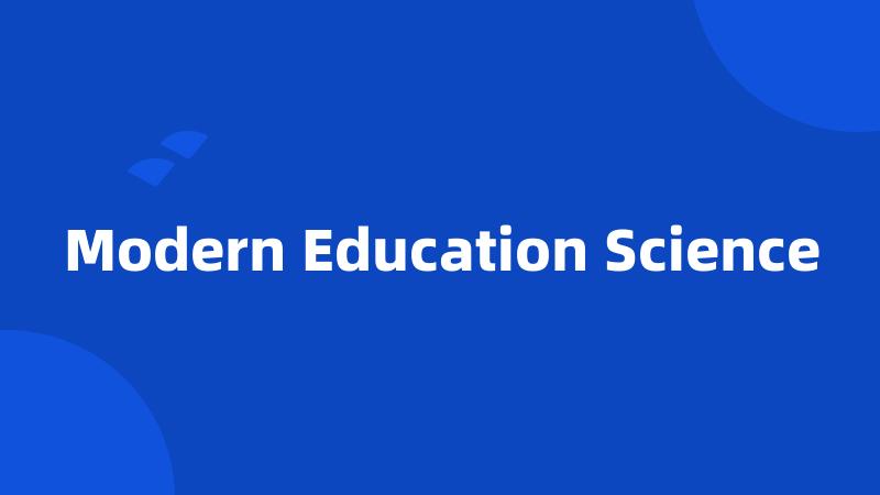 Modern Education Science