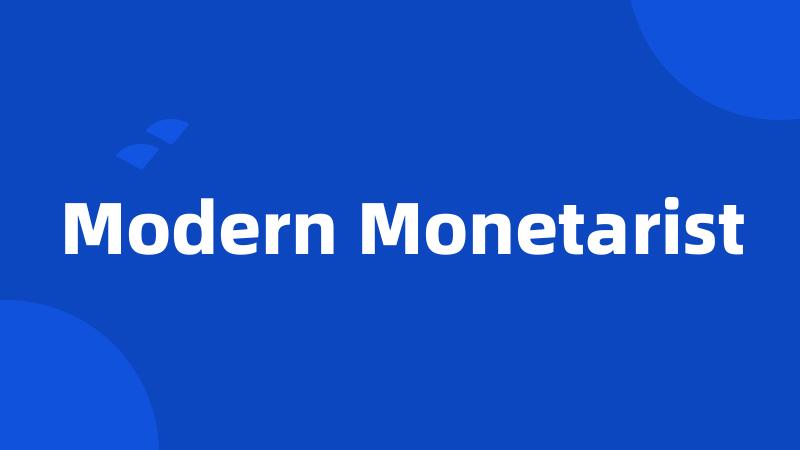 Modern Monetarist