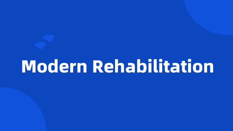 Modern Rehabilitation