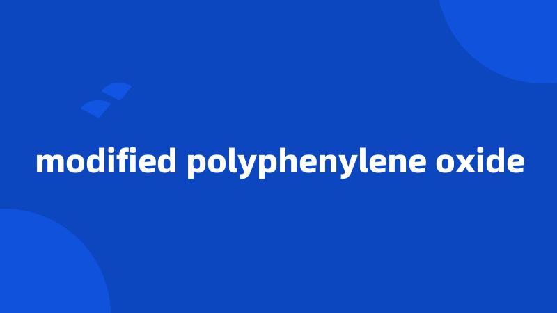 modified polyphenylene oxide