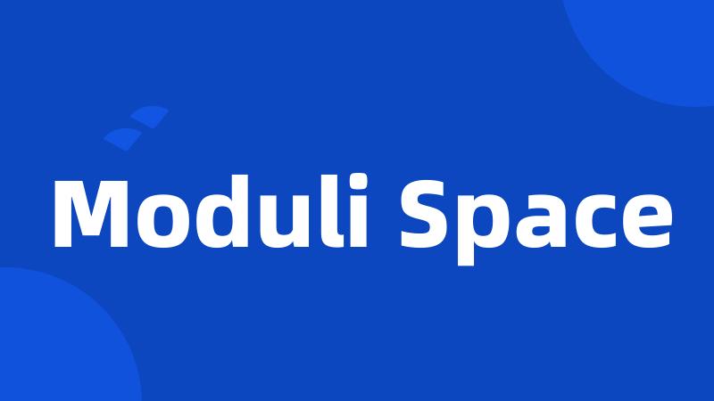 Moduli Space