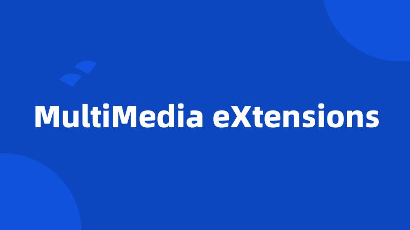 MultiMedia eXtensions