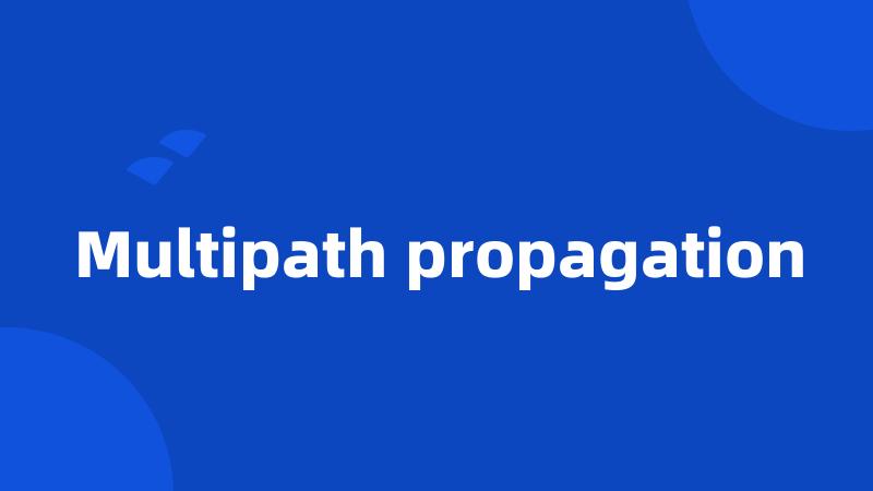 Multipath propagation