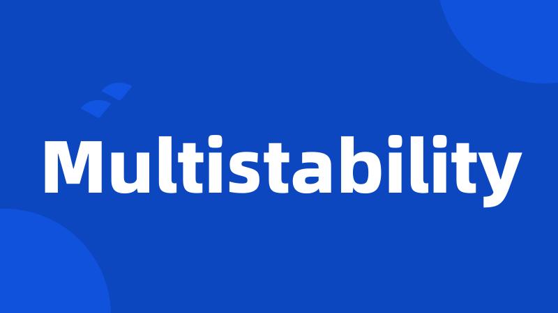 Multistability