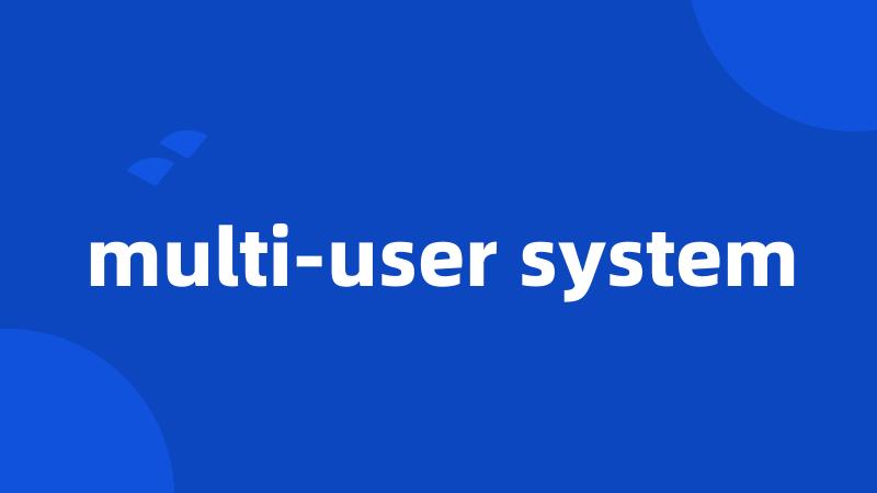 multi-user system