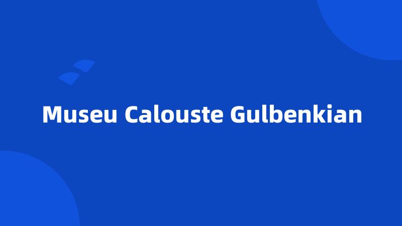 Museu Calouste Gulbenkian