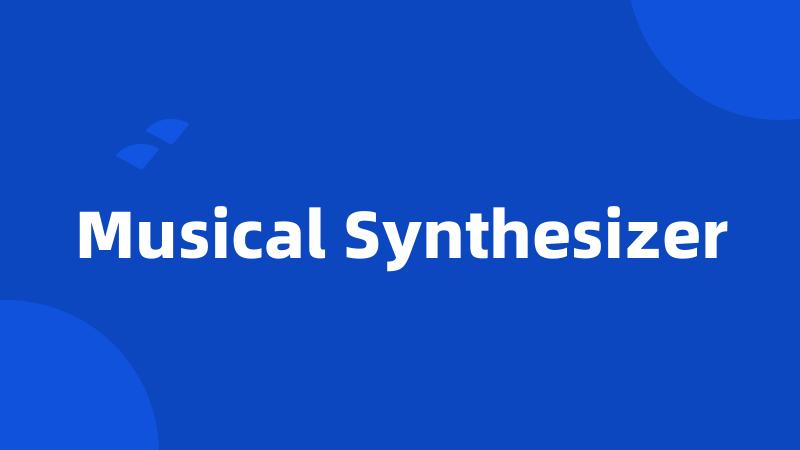 Musical Synthesizer