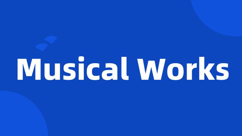 Musical Works