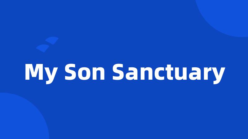 My Son Sanctuary