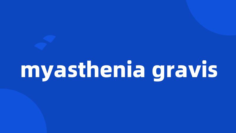 myasthenia gravis