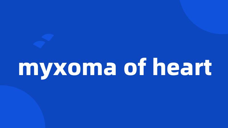 myxoma of heart