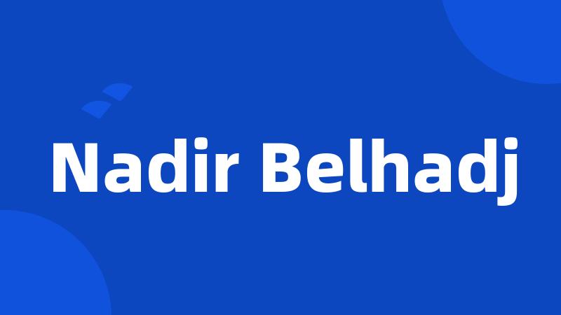 Nadir Belhadj