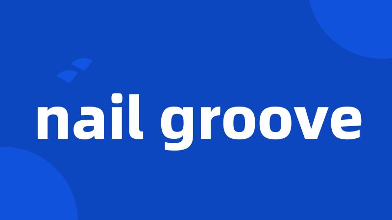 nail groove