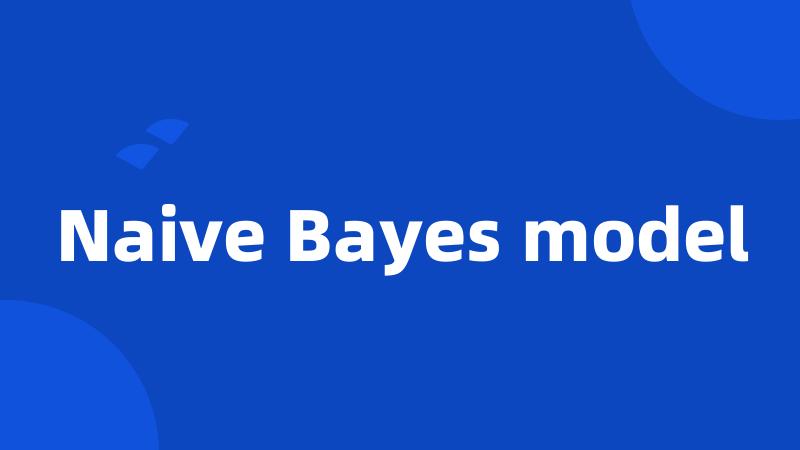 Naive Bayes model