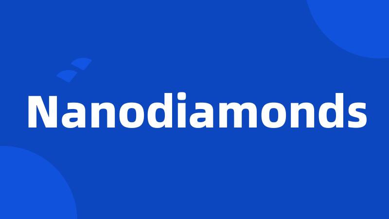 Nanodiamonds