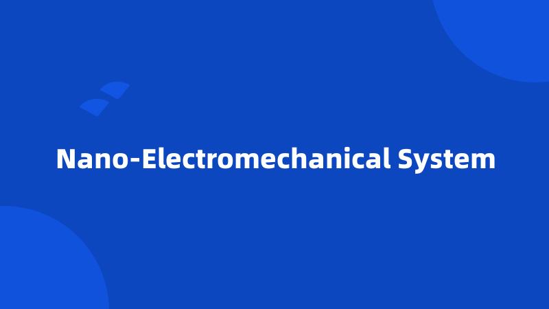 Nano-Electromechanical System