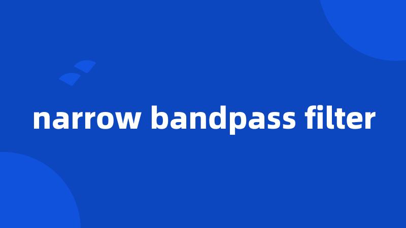 narrow bandpass filter