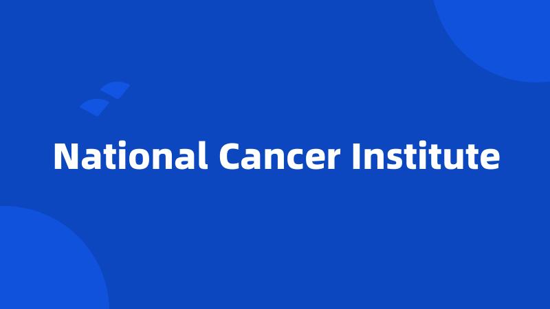 National Cancer Institute