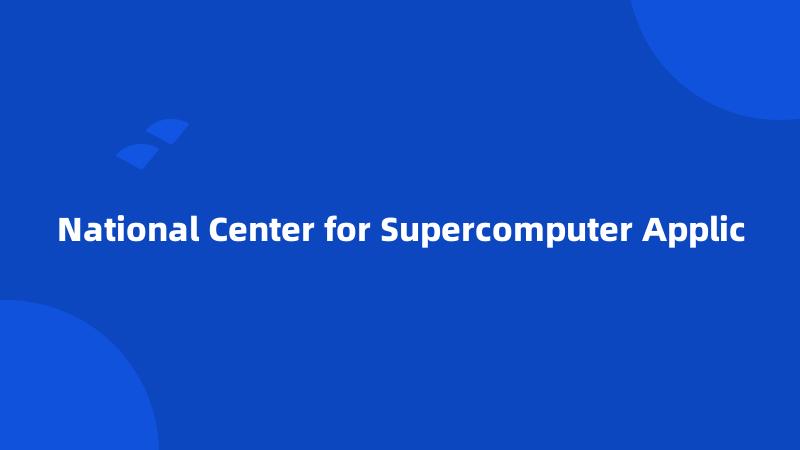 National Center for Supercomputer Applic