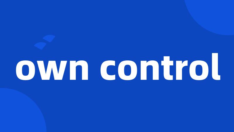 own control