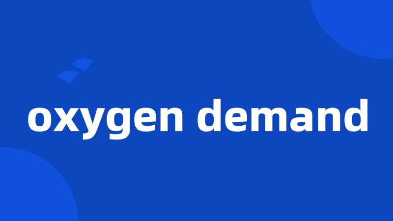 oxygen demand