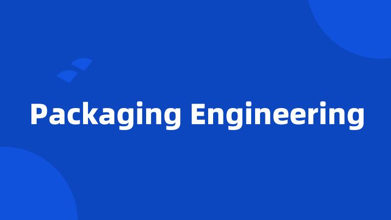 Packaging Engineering