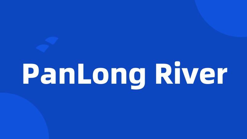 PanLong River