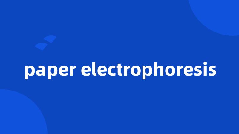 paper electrophoresis