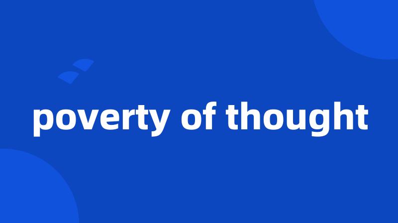 poverty of thought