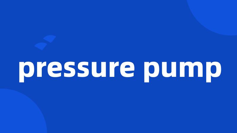 pressure pump