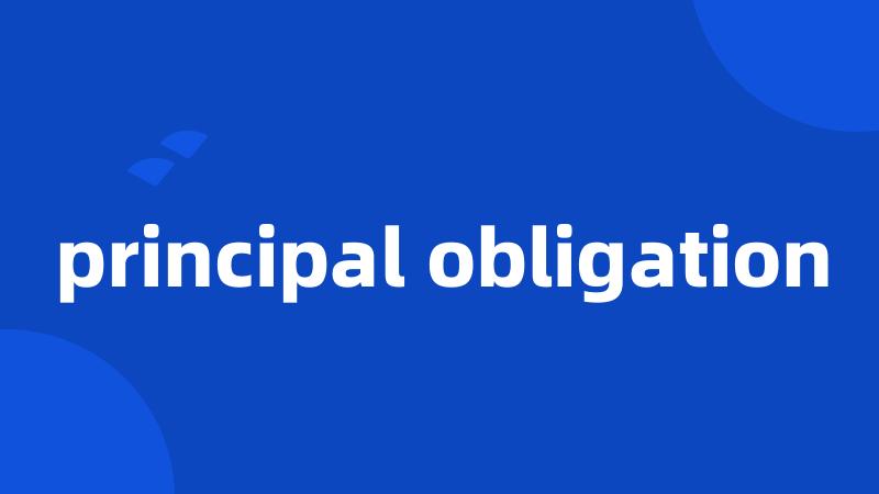 principal obligation