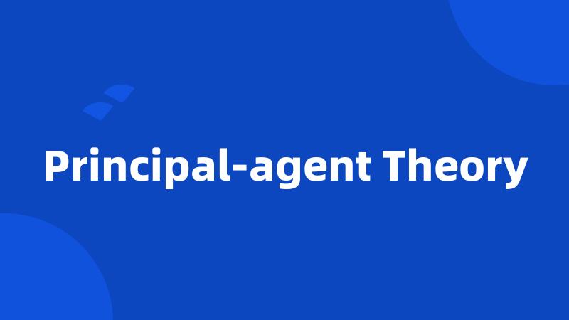 Principal-agent Theory