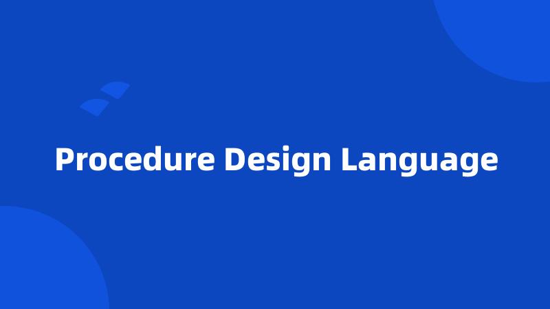 Procedure Design Language