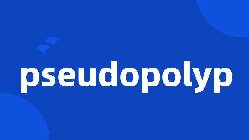 pseudopolyp