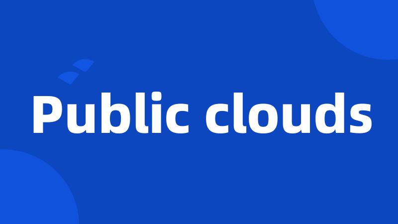 Public clouds