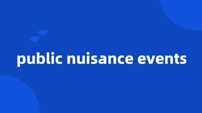 public nuisance events