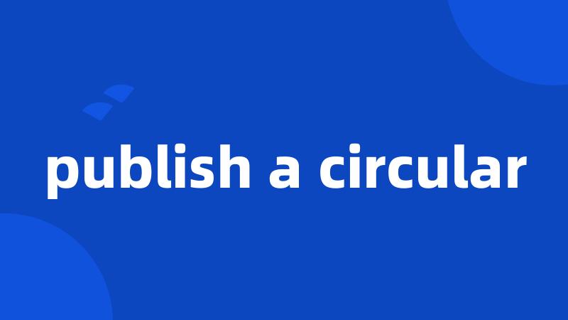 publish a circular