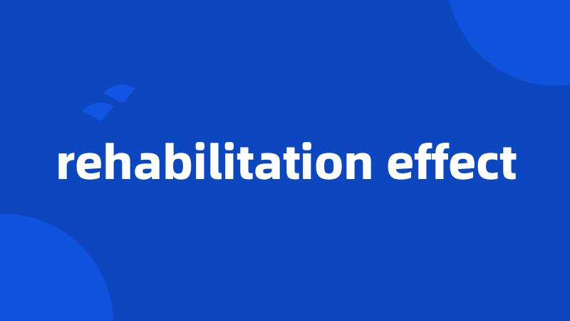 rehabilitation effect