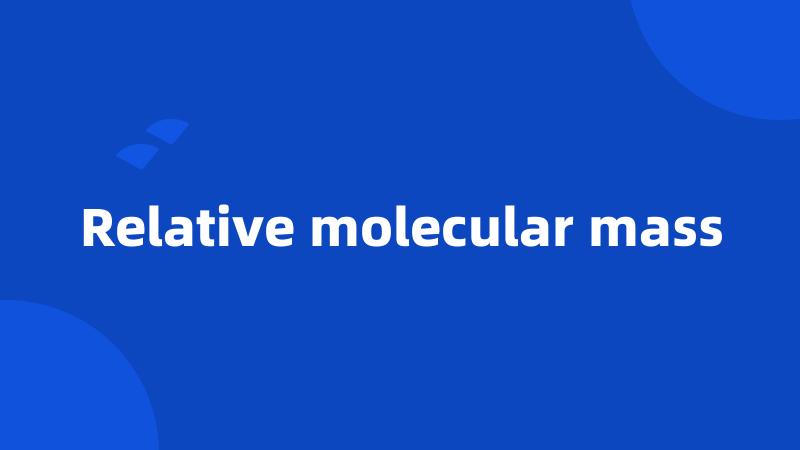 Relative molecular mass